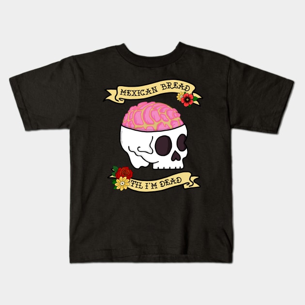 Funny Pan Dulce Mexican Bread Til I'm Dead Kids T-Shirt by Francielandia